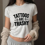 Tattoos Are Trashy Baby Tee - Edgy Y2K Crop Top
