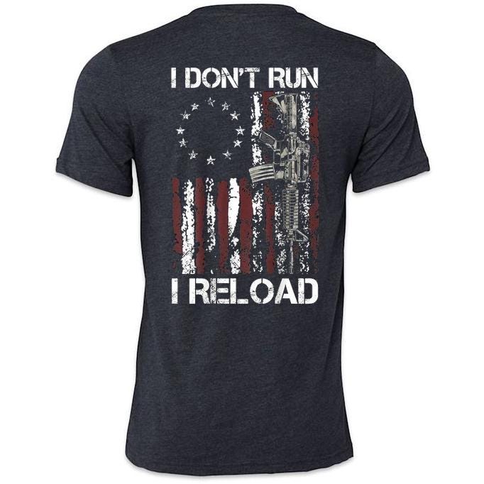American Flag T-Shirt: I Don't Run I Reload - Military Quote Tee