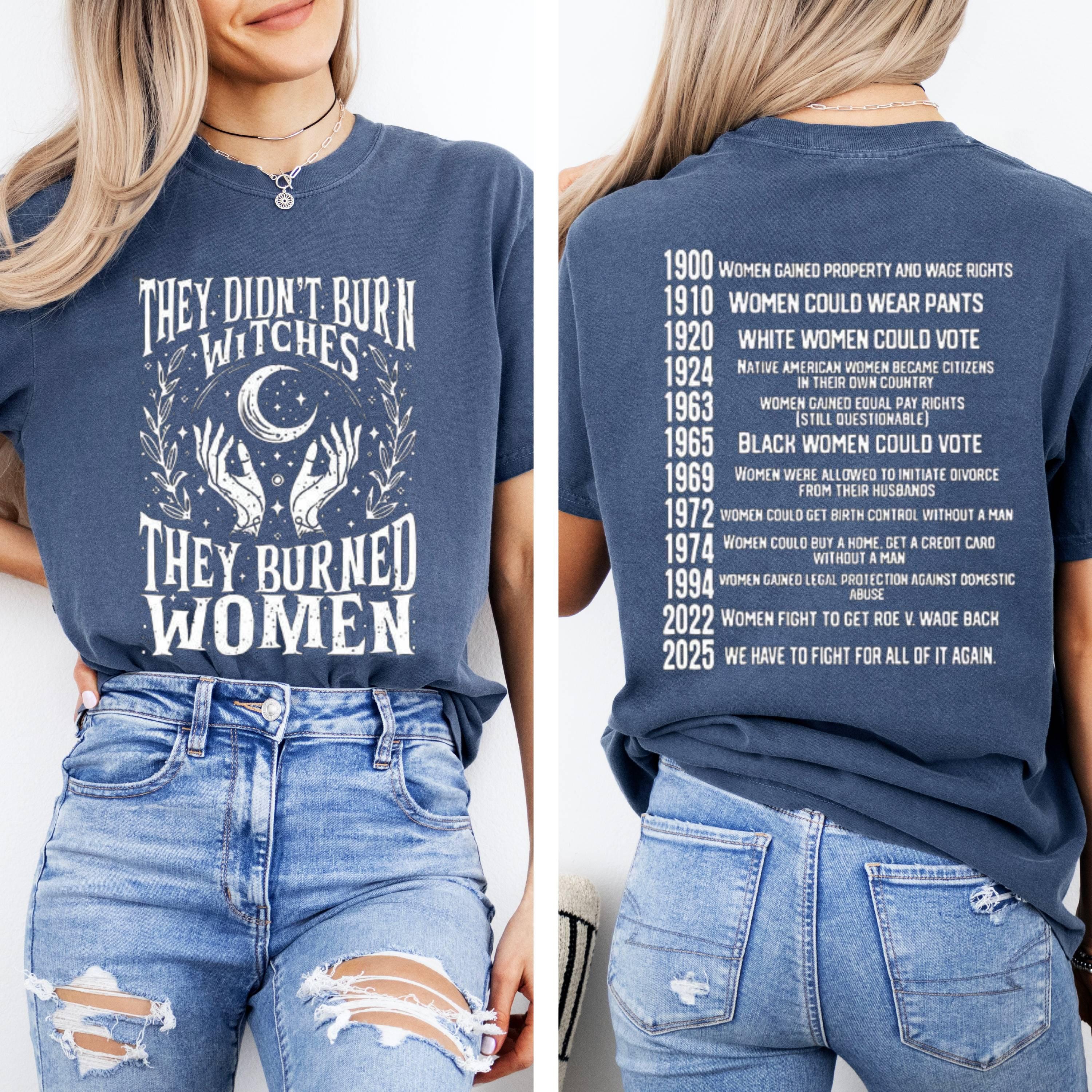 Feminist History T-Shirt: They Didn't Burn Witches - Women's Rights Protest Tee