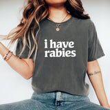 I Have Rabies T-Shirt: Funny Edgy Humor Tee