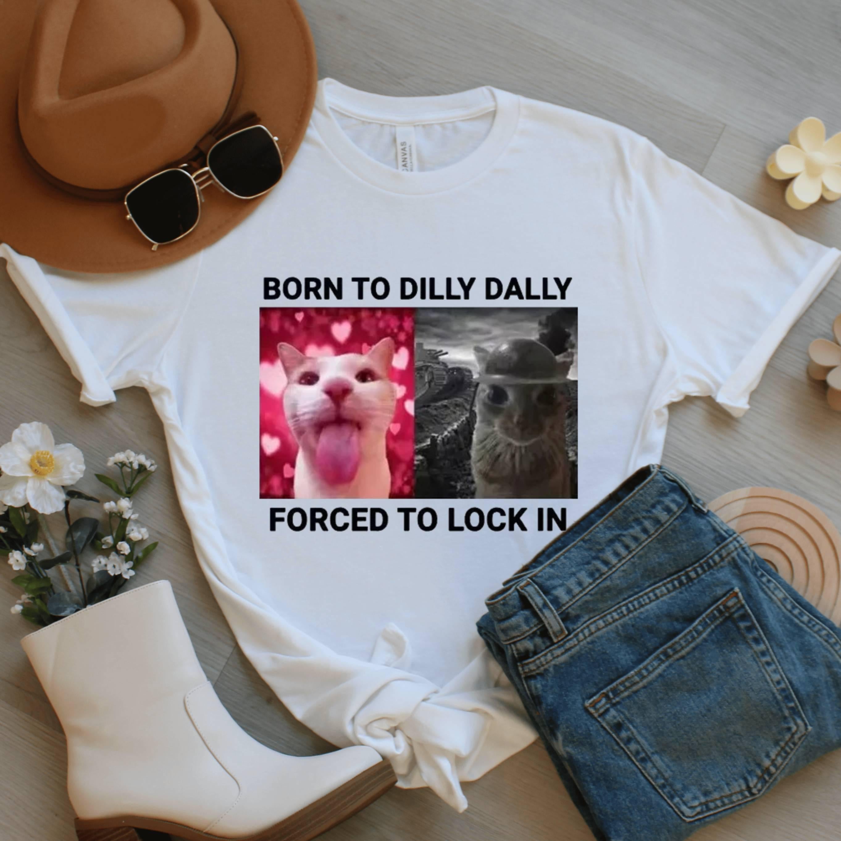 Funny Cat Meme T-Shirt: Gamer Mood Tee - Born To Dilly Dally