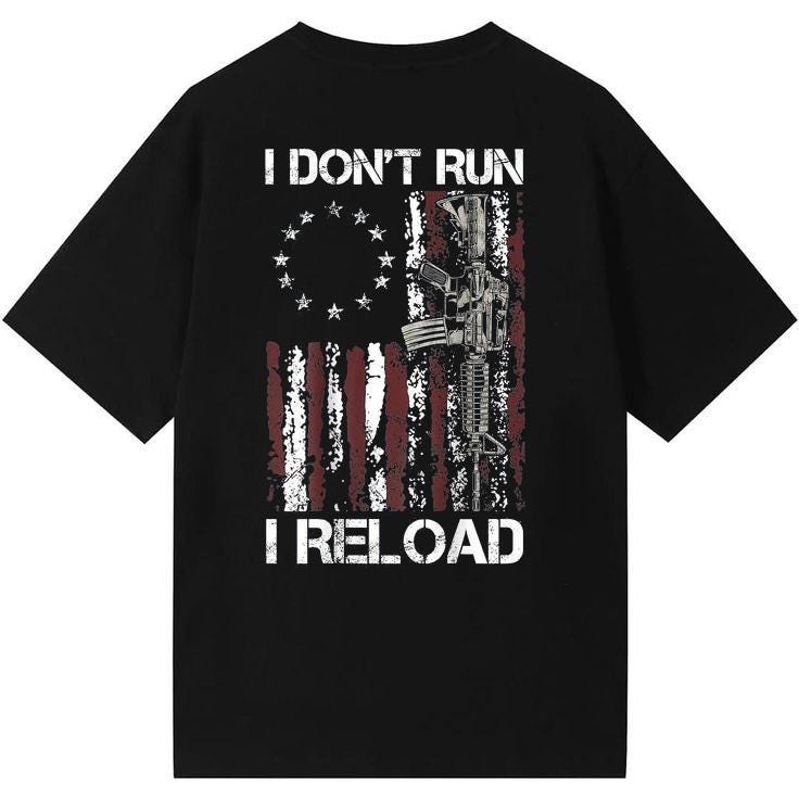 American Flag T-Shirt: I Don't Run I Reload - Military Quote Tee