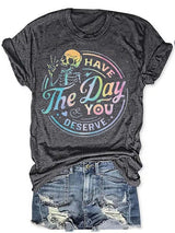 Women's Skull Graphic Tee, "Have the Day You Deserve"