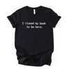 I Closed My Book To Be Here Printed T Shirt Reader Quote Tee